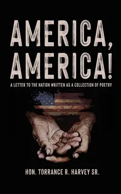 Amerika, Amerika! Egy levél a nemzethez, versgyűjteményként megírva - America, America!: A Letter to the Nation Written as a Collection of Poetry