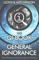 QI: Az általános tudatlanság könyve - A feltűnően vaskosabb kiadás - QI: The Book of General Ignorance - The Noticeably Stouter Edition