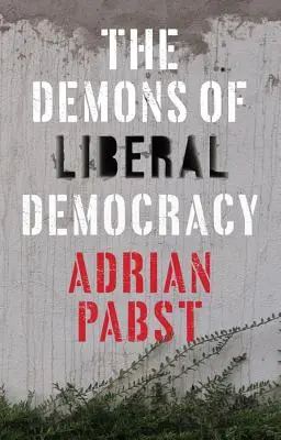 A liberális demokrácia démonai - The Demons of Liberal Democracy