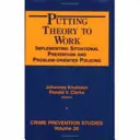 Az elmélet munkába állítása - A szituációs megelőzés és a problémaorientált rendfenntartás megvalósítása - Putting Theory to Work - Implementing Situational Prevention and Problem-oriented Policing