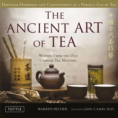 A tea ősi művészete: A régi kínai teamesterek bölcsességei - The Ancient Art of Tea: Wisdom from the Old Chinese Tea Masters