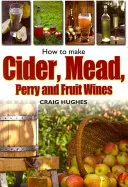 Hogyan készítsünk almabort, mézsört, törkölybort és gyümölcsborokat? - How to Make Cider, Mead, Perry and Fruit Wines