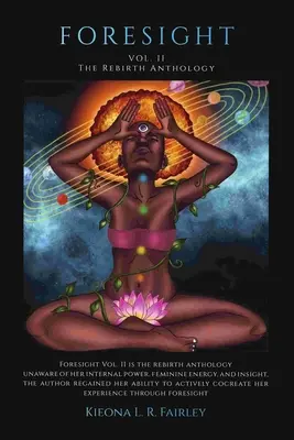 Előretekintés: Vol. II: Az újjászületés antológia. - Foresight: Vol. II: The rebirth anthology.