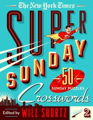 The New York Times Super Sunday Crosswords 2. kötet: 50 vasárnapi rejtvény - The New York Times Super Sunday Crosswords Volume 2: 50 Sunday Puzzles