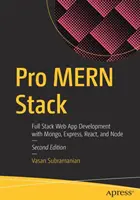 Pro Mern Stack: Full Stack webalkalmazás-fejlesztés Mongóval, Expresszel, Reacttal és Node-dal - Pro Mern Stack: Full Stack Web App Development with Mongo, Express, React, and Node
