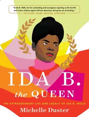 Ida B. a királynő: Ida B. Wells rendkívüli élete és öröksége - Ida B. the Queen: The Extraordinary Life and Legacy of Ida B. Wells