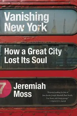 Eltűnő New York: Hogyan veszítette el lelkét egy nagyszerű város? - Vanishing New York: How a Great City Lost Its Soul