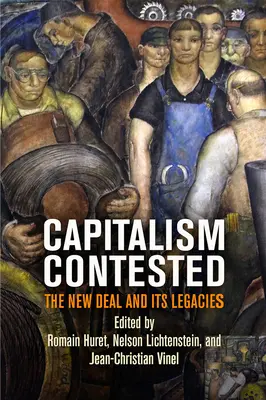 A kapitalizmus megmérettetése: A New Deal és örökségei - Capitalism Contested: The New Deal and Its Legacies