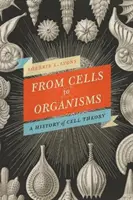 A sejtektől az organizmusokig: A sejtelmélet újragondolása - From Cells to Organisms: Re-Envisioning Cell Theory