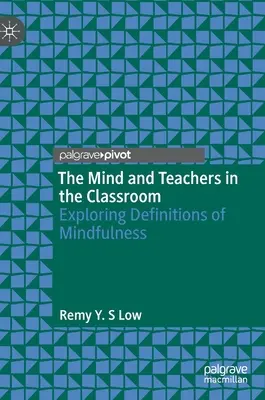 Az elme és a tanárok az osztályteremben: A mindfulness definícióinak feltárása - The Mind and Teachers in the Classroom: Exploring Definitions of Mindfulness