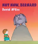 Ne most, Bernard [Qr-kóddal az ingyenesen letölthető hangoskönyvhöz] - Not Now, Bernard [With Qr Code for a Free Downloadable Audiobook]