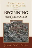 Jeruzsálemből kiindulva: A kereszténység kialakulóban, 2. kötet - Beginning from Jerusalem: Christianity in the Making, Volume 2