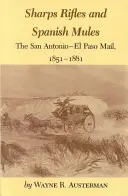 Sharps puskák és spanyol öszvérek: A San Antonio-El Paso posta, 1851-1881 - Sharps Rifles and Spanish Mules: The San Antonio-El Paso Mail, 1851-1881