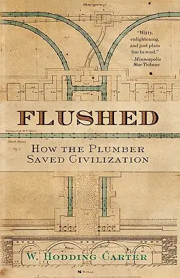 Flushed: Hogyan mentette meg a vízvezeték-szerelő a civilizációt? - Flushed: How the Plumber Saved Civilization