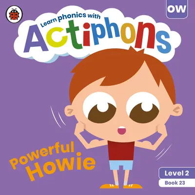 Actiphons 2. szintű könyv 23 Powerful Howie: Tanulj fonikát és mozogj az Actiphons-szal! - Actiphons Level 2 Book 23 Powerful Howie: Learn Phonics and Get Active with Actiphons!