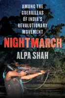 Éjszakai menetelés - India forradalmi gerillái között - Nightmarch - Among India's Revolutionary Guerrillas