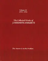 J.Krishnamurti összegyűjtött művei - IX. kötet 1955-1956: A válasz a problémában van - The Collected Works of J.Krishnamurti - Volume IX 1955-1956: The Answer Is in the Problem