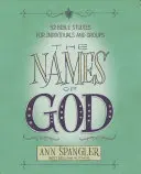 Isten nevei: 52 bibliai tanulmány egyénileg és csoportosan - The Names of God: 52 Bible Studies for Individuals and Groups