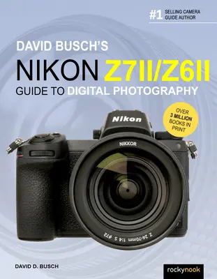 David Busch's Nikon Z7 II/Z6 II Guide to Digital Photography (Útmutató a digitális fényképezéshez) - David Busch's Nikon Z7 II/Z6 II Guide to Digital Photography