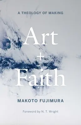 Művészet és hit: A készítés teológiája - Art and Faith: A Theology of Making