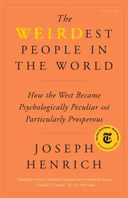 A világ legfurcsább emberei: Hogyan lett a Nyugat pszichológiailag különös és különösen virágzó? - The Weirdest People in the World: How the West Became Psychologically Peculiar and Particularly Prosperous