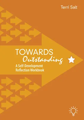 A kiválóság felé: A Self-Development Reflection Workbook (Önfejlesztő reflexió munkafüzet) - Towards Outstanding: A Self-Development Reflection Workbook