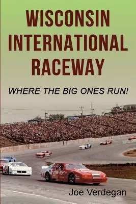 Wisconsin International Raceway: Ahol a nagyok futnak! - Wisconsin International Raceway: Where the Big Ones Run!