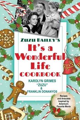 Zuzu Bailey: Csodálatos élet szakácskönyve - Zuzu Bailey's It's a Wonderful Life Cookbook