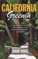 California Greenin': Kalifornia: Hogyan lett az Arany Állam környezetvédelmi vezető állam - California Greenin': How the Golden State Became an Environmental Leader