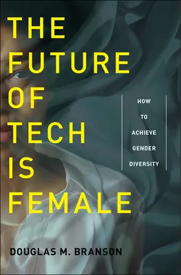 A technika jövője a nőké: Hogyan érhetjük el a nemek közötti sokszínűséget? - The Future of Tech Is Female: How to Achieve Gender Diversity