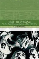 A Sleaze stílusa: Az amerikai kizsákmányoló film, 1959-1977 - The Style of Sleaze: The American Exploitation Film, 1959-1977