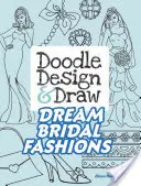 Doodle Design & Draw Dream Bridal Fashions (Álom menyasszonyi divat) - Doodle Design & Draw Dream Bridal Fashions