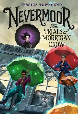 Nevermoor: Morrigan Crow: The Trials of Morrigan Crow - Nevermoor: The Trials of Morrigan Crow