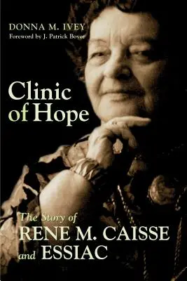 A remény klinikája: Rene Caisse és az Essiac története - Clinic of Hope: The Story of Rene Caisse and Essiac