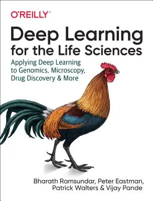 Deep Learning for the Life Sciences: A mélytanulás alkalmazása a genomikában, a mikroszkópiában, a gyógyszerkutatásban és más területeken - Deep Learning for the Life Sciences: Applying Deep Learning to Genomics, Microscopy, Drug Discovery, and More