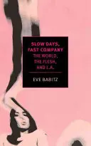 Lassú napok, gyors társaság: A világ, a hús és L.A. - Slow Days, Fast Company: The World, the Flesh, and L.A.