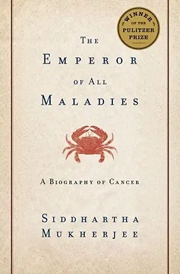 Minden betegség császára: A rák életrajza - The Emperor of All Maladies: A Biography of Cancer