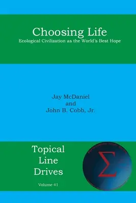 Az élet választása: Az ökológiai civilizáció mint a világ legjobb reménye - Choosing Life: Ecological Civilization as the World's Best Hope