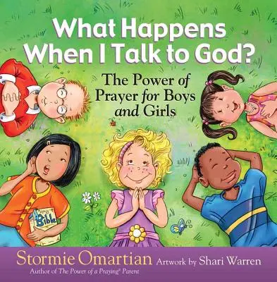 Mi történik, ha beszélgetek Istennel? Az ima ereje fiúknak és lányoknak - What Happens When I Talk to God?: The Power of Prayer for Boys and Girls