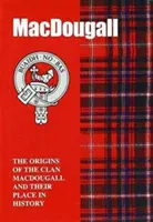 MacDougall - A MacDougall klán eredete és helyük a történelemben - MacDougall - The Origins of the Clan MacDougall and Their Place in History