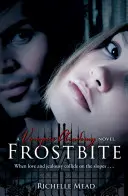 Vámpírakadémia: Vámpírvilág: Frostbite (2. könyv) - Vampire Academy: Frostbite (book 2)