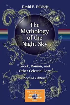 Az éjszakai égbolt mitológiája: Görög, római és más égi mondák - The Mythology of the Night Sky: Greek, Roman, and Other Celestial Lore