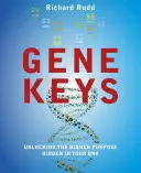 A génkulcsok: A DNS-edben rejlő magasabb rendeltetés feloldása - The Gene Keys: Unlocking the Higher Purpose Hidden in Your DNA