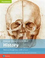 Edexcel GCSE (9-1) History Foundation Medicine through time, c1250-present Student Book (Történelem alapkönyv) - Edexcel GCSE (9-1) History Foundation Medicine through time, c1250-present Student Book