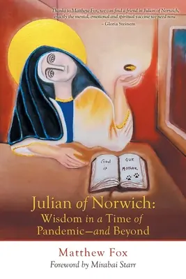 Julian of Norwich: Bölcsesség a világjárvány idején - és azon túl - Julian of Norwich: Wisdom in a Time of Pandemic-And Beyond