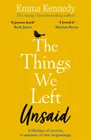 A kimondatlanul hagyott dolgok: Egy felejthetetlen történet a szerelemről és a családról - The Things We Left Unsaid: An Unforgettable Story of Love and Family