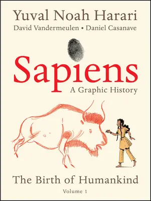 Sapiens: A Graphic History: Az emberiség születése (1. kötet) - Sapiens: A Graphic History: The Birth of Humankind (Vol. 1)