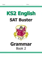 Új KS2 English SAT Buster: Nyelvtan - 2. könyv (a 2022-es tesztekhez) - New KS2 English SAT Buster: Grammar - Book 2 (for the 2022 tests)