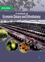 A gazdasági botanika és etnobotanika tankönyve - Textbook of Economic Botany and Ethnobotany