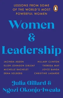 Nők és vezetés - Tanulságok a világ legbefolyásosabb nőitől - Women and Leadership - Lessons from some of the world's most powerful women